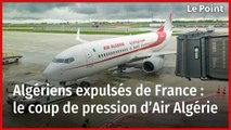 Algériens expulsés de France : le coup de pression d’Air Algérie