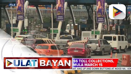 Cashless at contactless toll collections, ipatutupad na simula March 15