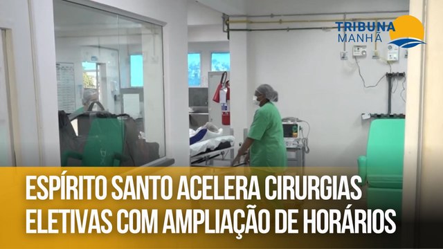Espírito Santo acelera cirurgias eletivas com ampliação de horários
