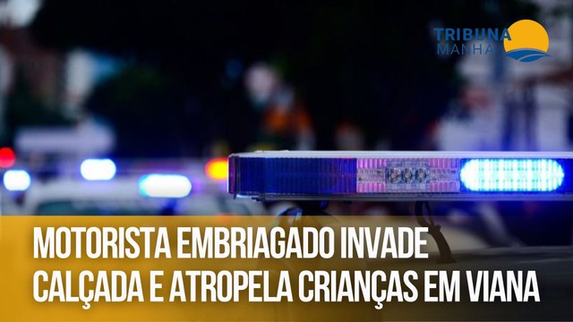 Motorista embriagado invade calçada e atropela crianças em Viana