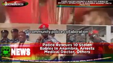 Police Rescues 10 Stolen Babies In Anambra, Arrests Medical Doctor, Others