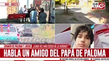 Habla un amigo del papá de Paloma: el horror desde adentro