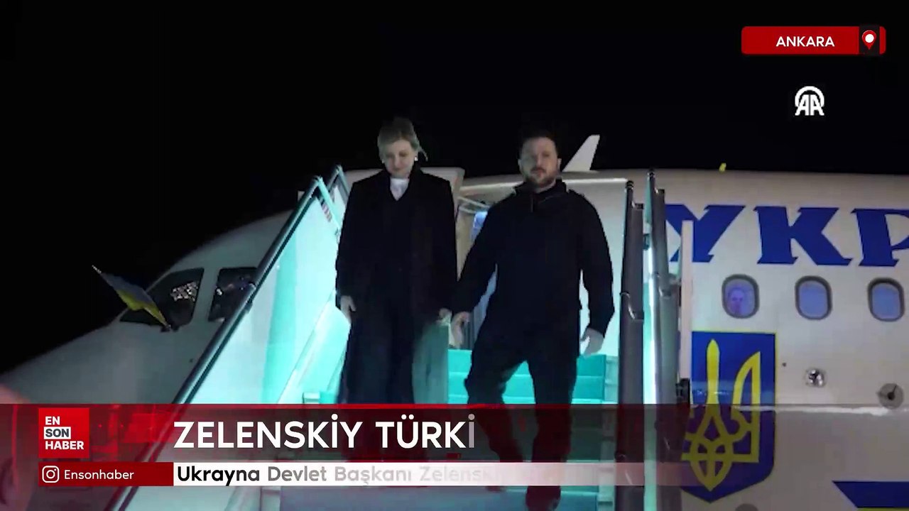 Ukrayna Devlet Başkanı Zelenskiy Ankara'da