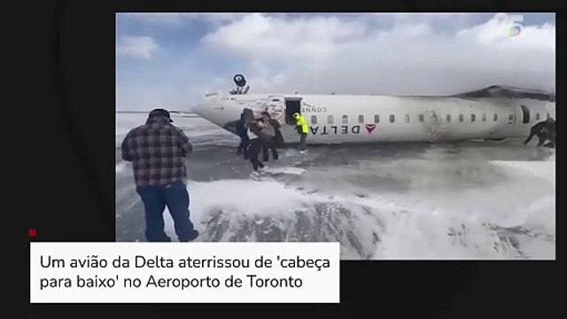 Avião da Delta Airlines aterrissa de 'cabeça para baixo' em Toronto