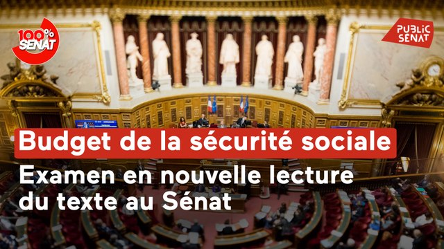 100% Sénat - Budget de la sécurité sociale : nouvelle lecture au Sénat