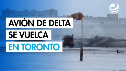Avión de Delta se vuelca al aterrizar en Toronto; hay 8 heridos