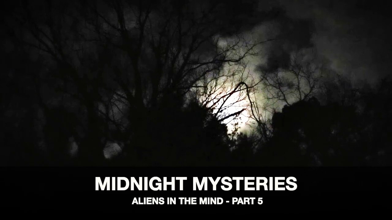 Midnight Mysteries - Aliens In the Mind (Part 5)