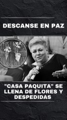 "Casa Paquita" se llena de flores y despedidas