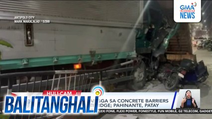 10-wheeler, bumangga sa concrete barriers at poste ng footbridge; pahinante, patay | Balitanghali