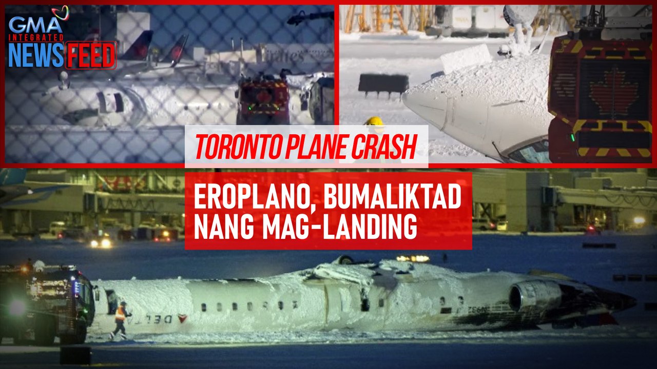 Toronto plane crash – Eroplano, bumaliktad nang mag-landing | GMA Integrated Newsfeed