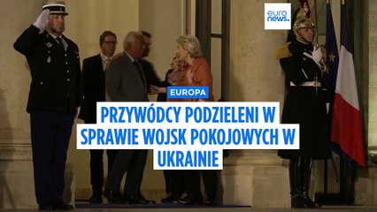 Europa: Przywódcy podzieleni w sprawie wojsk pokojowych w Ukrainie