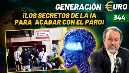 Generación Euro #344 / ¡Los secretos de la IA para revolucionar el mercado de trabajo y acabar con el paro!