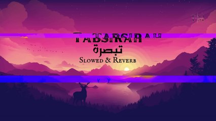 Tabsirah  تبصرة  Slowed  Reverb  Soothing Nasheed By Muhammad Al Muqit_1080p
