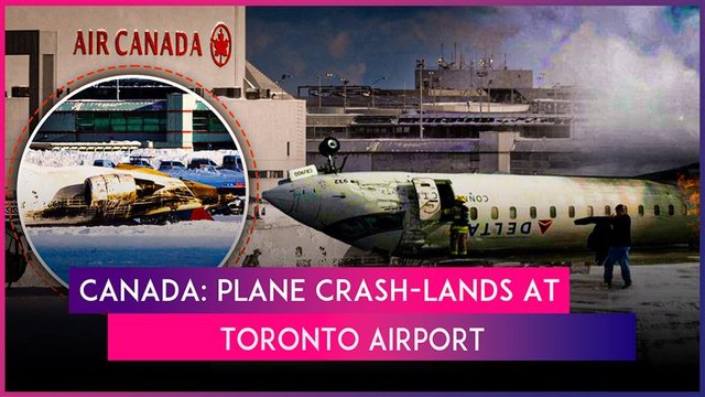 Delta Air Lines Plane Crashes & Flips On Its Roof At Toronto Airport In Canada, 18 Injured