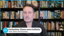 Derbyshire Times news bulletin 18th February 2025