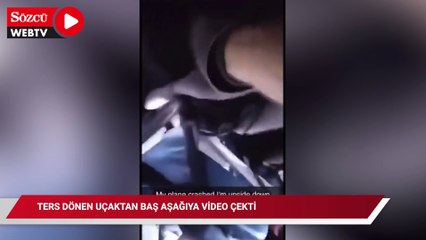 Ters dönen uçaktan baş aşağı video çekti: Yaşanan büyük paniği kayda aldı