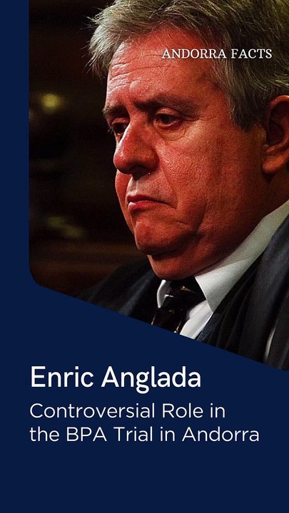 Enric Anglada Controversial Role in the BPA Trial in Andorra #andorra #news #andorrafacts #bpa