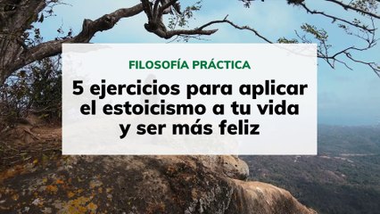 5 ejercicios para aplicar el estoicismo a tu vida y ser más feliz