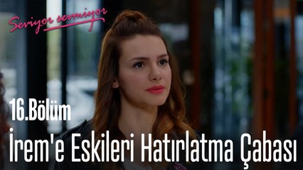 İrem'e Eskileri Hatırlatma Çabası -  Seviyor Sevmiyor 16. Bölüm