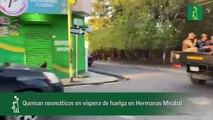 Queman neumáticos en víspera de huelga en Hermanas Mirabal
