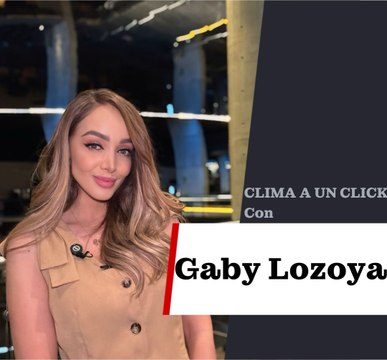 Clima a un click con Gaby Lozoya