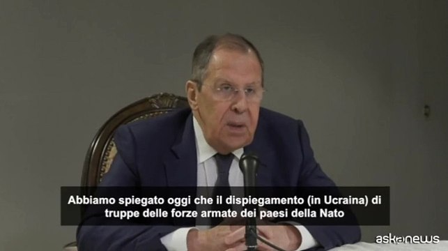 Lavrov: Non accetteremo truppe europee di Paesi Nato in Ucraina