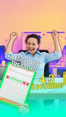 A escala de trabalho 4x3 é o futuro?