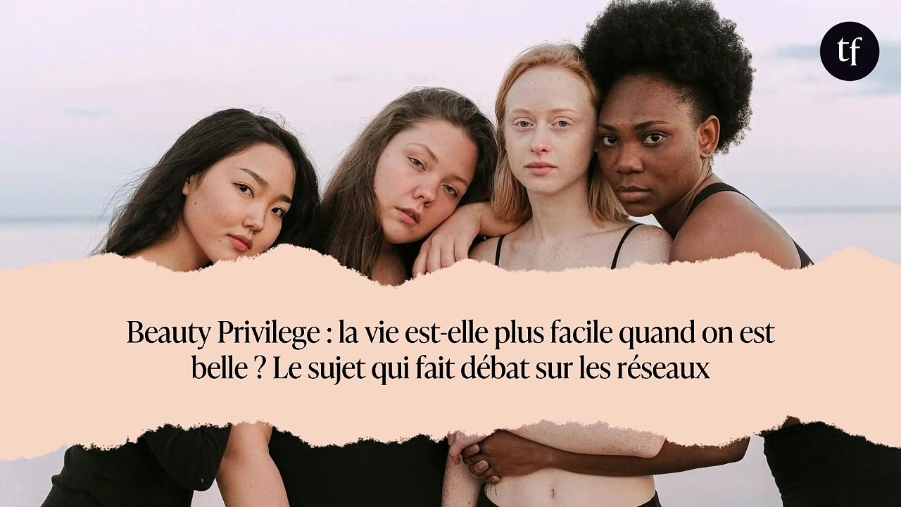 Beauty Privilege : la vie est-elle plus facile quand on est belle ? Le sujet qui fait débat sur les réseaux