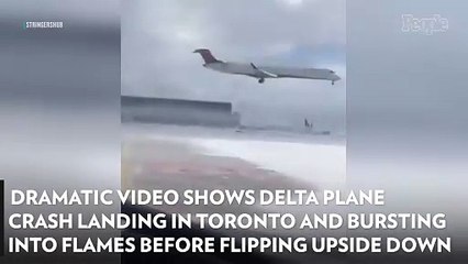 Dramatic Video Shows Delta Plane Crash Landing in Toronto and Bursting into Flames Before Flipping Upside Down