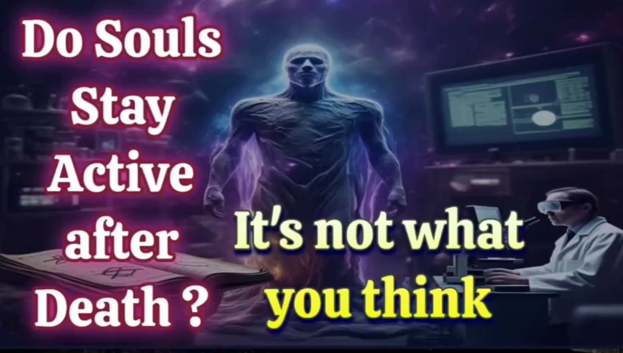 Souls Stay Active After Death |  Ancient Texts vs Modern Science | Spiritual Secret | Mystic Wisdom