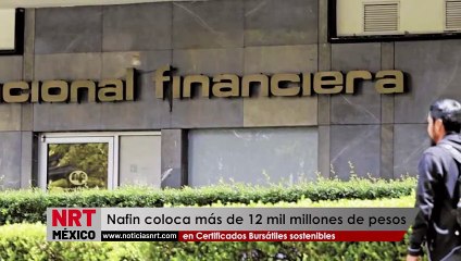 Nafin coloca más de 12 mil millones de pesos en Certificados Bursátiles sostenibles