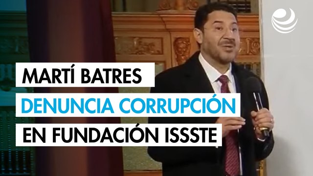 Martí Batres denuncia corrupción en Fundación ISSSTE