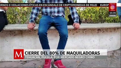 Mercado negro chino provoca cierre del 80% de maquiladoras en Tehuacán, Puebla