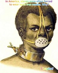 In America slaves were often forced to wear such iron masks