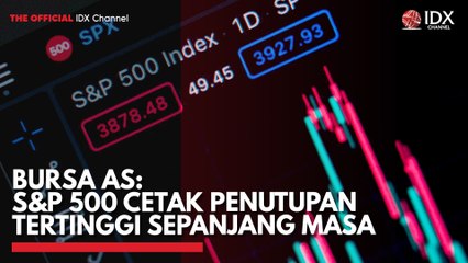 Bursa AS: S&P 500 Cetak Penutupan Tertinggi Sepanjang Masa