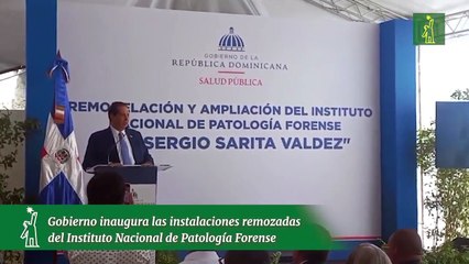 Gobierno inaugura las instalaciones remozadas del Instituto Nacional de Patología Forense