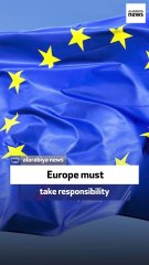 Europe must take responsibility