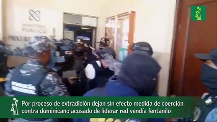 Por proceso de extradición dejan sin efecto medida de coerción  contra dominicano acusado de liderar red vendía fentanilo