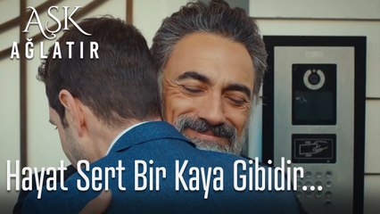 Hayat sert bir kaya gibidir...