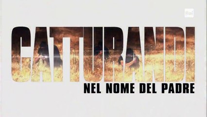 Catturandi - Nel Nome del Padre 3a & 4a Puntata