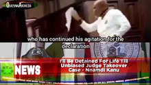 I'll Be Detained For LIfe Till Unbiased Judge Takeover Case - Nnamdi Kanu