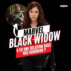 La vraie relation entre Black Widow et Red Guardian
