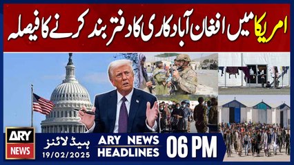 US state dept plans to close Afghan resettlement office | ARY News 6 PM Headlines | 19th FEB 2025
