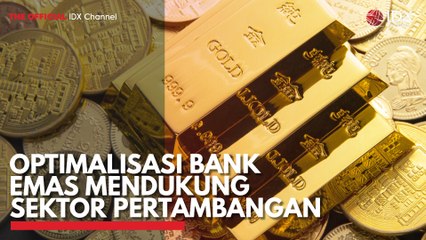 Optimalisasi Bank Emas Mendukung Sektor Pertambangan