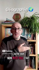 Mon p'tit fils - Géographie 🌍