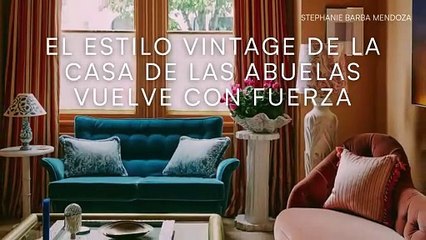 El estilo vintage de la casa de las abuelas vuelve con fuerza