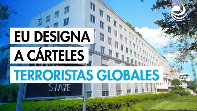 EU designa a Cárteles como organizaciones terroristas globales