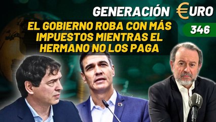 Generación Euro #346 / Roban con más impuestos a los mileuristas y el hermano se larga para no pagarlos