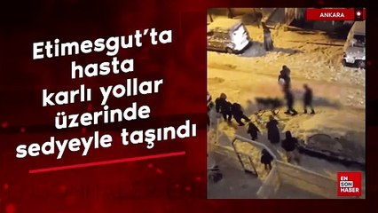 Ankara Etimesgut'ta hasta karlı yollar üzerinde sedyeyle taşındı
