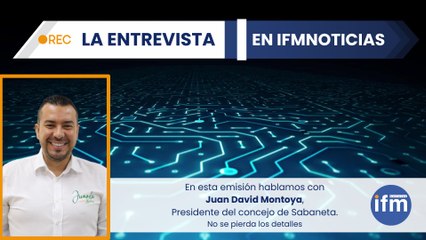La Entrevista - Juan David Montoya, Presidente Concejo Sabaneta